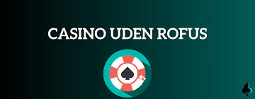 Casinospil uden ROFUS En Guide til Online Spiloplevelser