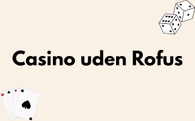 Gratis Casino Uden ROFUS Spil Alt Du Skal Vide